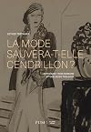 La mode sauvera-t-elle Cendrillon? : autour de trois romans et quelques tableaux