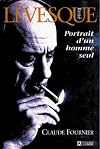 René Lévesque : portrait d'un homme seul