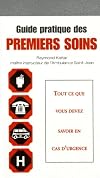 Guide Pratique des Premiers Soins : Tout de Que Vous Devez Savoir en Cas D'Urgence