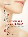 Hormones au Feminin Repensez Votre Sante