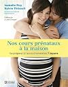 Nos cours prénataux à la maison: Se préparer à l'accouchement en 7 leçons