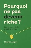 Pourquoi ne pas devenir riche ? : Les dessous de la mobilité sociale