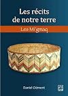 LES RECITS DE NOTRE TERRE. LES MI'GMAQ