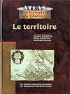 Atlas Historique du Quebec le Territoire