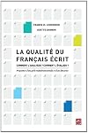 La qualité du français écrit : comment l'analyser ? : comment l'évaluer ? : proposition d'une grille multidimensionnelle et d'une démarche
