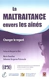 La maltraitance envers les aînés : changer le regard