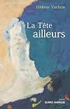 La tête ailleurs : roman