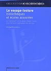 "le voyage-lecture ; bibliothèques et écoles associées"