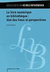 Le livre num&eacute;rique en biblioth&egrave;que : &eacute;tat des lieux et perspectives