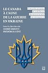 Le Canada à l'aune de la guerre en Ukraine: Penser la sécurité et la défense dans un monde en émergence