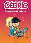 Cédric, tome 8 : Comme sur des roulettes