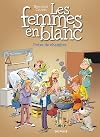 Les femmes en blanc - tome 38 - Potes de chambre