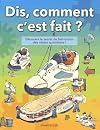 Dis, Comment C'Est Fait?