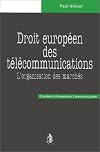Droit européen des télécommunications. L'organisation des marchés