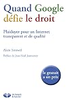 Quand Google Defie le Droit : Plaidoyer pour un Internet transparent et de qualité