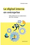 Le digital interne en entreprise: Faites (enfin) entrer vos collaborateurs dans l'&egrave;re num&eacute;rique