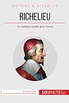Richelieu, l'éminence rouge de Louis Xiii: Un cardinal à la tête de la France (French Edition)