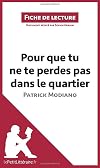 Pour que tu ne te perdes pas dans le quartier de Patrick Modiano (Fiche de lecture) : Résumé complet et analyse détaillée de l'oeuvre
