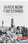 La peste negra y sus estragos: La pandemia más mortífera de la historia (Spanish Edition)