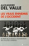 Les vrais ennemis de l'Occident: Du rejet de la Russie à l'islamisation des sociétés ouvertes