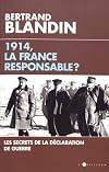 1914, la France responsable ?: Secrets de la déclaration de guerre