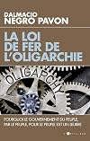 La loi de fer de l'oligarchie: Pourquoi le gouvernement du peuple, par le peuple, pour le peuple est un leurre