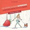 100 expressions savoureuses à partager entre petits et grands