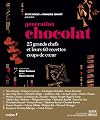 Génération chocolat : 25 grands chefs et leurs 60 recettes coups de coeur