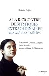 A la rencontre de mystiques extraordinaires (French Edition)