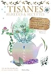 Tisanes : remèdes et recettes : Infusions, décoctions et autres potions pour se faire du bien