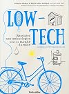 Low-tech. Repenser nos technologies pour un monde durable - Conseils et témoignages