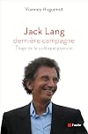 Jack Lang, dernière campagne. Eloge de la politique joyeuse