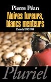 Noires fureurs, blancs menteurs : Rwanda 1990-1994