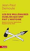 Les dix millénaires oubliés qui ont fait l'Histoire