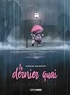 Le Dernier Quai - histoire compl&egrave;te