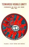 Towards visible unity : Commission on Faith and Order, Lima, 1982