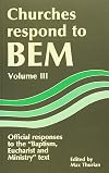 Churches respond to BEM : official responses to the "Baptism, Eucharist and Ministry" text. Vol. 3