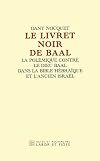 Le livret noir de Baal : la polémique contre le dieu Baal dans la bible Hebraïque et l'ancien Israël