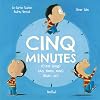 Cinq minutes : (c'est long) (ah, tiens, non) (euh... si!)