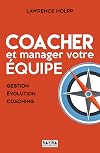 Coacher et manager votre équipe : Gestion, évolution, coaching