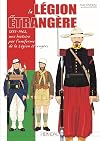 La Legion Etrangere: 1831-1962, Une Histoire Par L'Uniforme De La Legion Etrangere (French Edition)