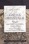 Gallia orientalis : voyages aux Indes orientales, 1529-1722 : poétique et imaginaire d'un genre littéraire en formatio