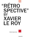 Retrospective By Xavier Le Roy