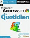 Microsoft Access 2000 au quotidien (avec CD-Rom)