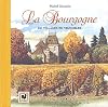 La Bourgogne : De villages en vignobles