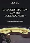 Une Constitution contre la démocratie ? : Portrait d'une Europe dépolitisée