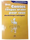 "des contes en langue arabe pour tous ; anthologie bilingue"