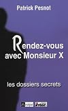 Rendez-vous avec Monsieur X : Les dossiers secrets
