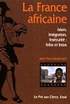 La France africaine : islam, intégration, insécurité : infos et intox