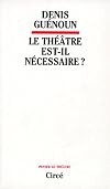 Le théâtre est-il nécessaire ?